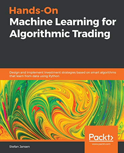 خرید و دانلود نسخه کامل کتاب Hands-On Machine Learning for Algorithmic Trading: Design and implement investment strategies based on smart algorithms that learn from data using Python 1st Edition_6a66616e7d242.jpeg خرید و دانلود نسخه کامل کتاب Hands-On Machine Learning for Algorithmic Trading: Design and implement investment strategies based on smart algorithms that learn from data using Python 1st Edition