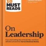 خرید و دانلود نسخه کامل کتاب HBR’s 10 Must Reads on Leadership (with featured article “What Makes an Effective Executive,” by Peter F. Drucker) by Harvard Business Review