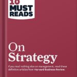خرید و دانلود نسخه کامل کتاب HBR’s 10 Must Reads on Strategy (including featured article “What Is Strategy?” by Michael E. Porter) by Harvard Business Review