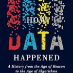 خرید و دانلود نسخه کامل کتاب How Data Happened: A History from the Age of Reason to the Age of Algorithms