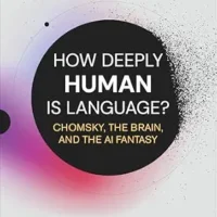 خرید و دانلود نسخه کامل کتاب How Deeply Human Is Language?: Chomsky, the Brain, and the AI Fantasy