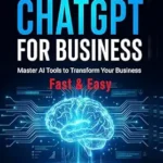 خرید و دانلود نسخه کامل کتاب How-To Learn ChatGPT for Business: Master AI Tools to Transform Your Business (How-To Learn AI for Business Book 1)