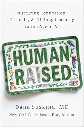 خرید و دانلود نسخه کامل کتاب Human Raised: Nurturing Connection, Curiosity & Lifelong Learning in the Age of AI_6a65095583ba0.webp خرید و دانلود نسخه کامل کتاب Human Raised: Nurturing Connection, Curiosity & Lifelong Learning in the Age of AI