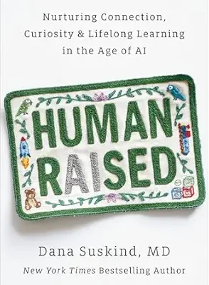خرید و دانلود نسخه کامل کتاب Human Raised: Nurturing Connection, Curiosity & Lifelong Learning in the Age of AI