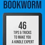 خرید و دانلود نسخه کامل کتاب Kindle Bookworm: 46 Tips & Tricks to Make You a Kindle Expert