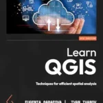 خرید و دانلود نسخه کامل کتاب Learn QGIS: Techniques for efficient spatial analysis