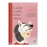خرید و دانلود نسخه کامل کتاب Lonely Castle in the Mirror by Mizuki Tsujimura