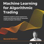 خرید و دانلود نسخه کامل کتاب Machine Learning for Algorithmic Trading: Predictive models to extract signals from market and alternative data for systematic trading strategies with Python, 2nd Edition 2nd Edition