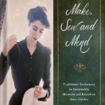 خرید و دانلود نسخه کامل کتاب Make, Sew and Mend: Traditional Techniques to Sustainably Maintain and Refashion Your Clothes by Bernadette Banner PDF