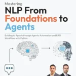خرید و دانلود نسخه کامل کتاب Mastering NLP From Foundations to Agents: Building AI Agents through Agentic Automation and RAG Workflows with Python