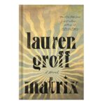 خرید و دانلود نسخه کامل کتاب Matrix by Lauren Groff