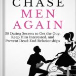 خرید و دانلود نسخه کامل کتاب Never Chase Men Again: 38 Dating Secrets to Get the Guy, Keep Him Interested, and Prevent Dead-End Relationships by Bruce Bryans PDF