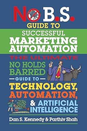 خرید و دانلود نسخه کامل کتاب No B.S. Guide to Successful Marketing Automation: The Ultimate No Holds Barred Guide to Using Technology, Automation, and Artificial Intelligence in Marketing_6a661fd6760e7.jpeg خرید و دانلود نسخه کامل کتاب No B.S. Guide to Successful Marketing Automation: The Ultimate No Holds Barred Guide to Using Technology, Automation, and Artificial Intelligence in Marketing