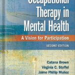 خرید و دانلود نسخه کامل کتاب Occupational Therapy in Mental Health A Vision for Participation 2nd Edition by Catana Brown PDF