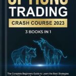 خرید و دانلود نسخه کامل کتاب Options Trading Crash Course 2023 (3 books in 1): The Complete Beginners Guide to Learn the Best Strategies to Make Money and Create a Passive Income for a Living. Day and Swing Strategies Included by Douglas James PDF