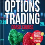 خرید و دانلود نسخه کامل کتاب OPTIONS TRADING CRASH COURSE [6 BOOKS IN 1]: The #1 Beginner to Advanced Guide. Learn the Strategies to Quickly Grow Your Account & Reduce Risk as a Top 1% Trader | Including BONUS on Crypto Options by Robert McDay PDF