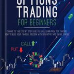 خرید و دانلود نسخه کامل کتاب Options Trading for Beginners: Thanks to this Step by Step Guide You Will Learn from Top Traders How to Build Your Financial Freedom with Derivatives and Swing Trading by Matthew Ray Russell PDF