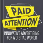 خرید و دانلود نسخه کامل کتاب Paid Attention: Innovative Advertising for a Digital World by Faris Yakob