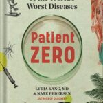 خرید و دانلود نسخه کامل کتاب Patient Zero: A Curious History of the World’s Worst Diseases by Lydia Kang