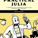 خرید و دانلود نسخه کامل کتاب Practical Julia: A Hands-On Introduction for Scientific Minds