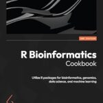 خرید و دانلود نسخه کامل کتاب R Bioinformatics Cookbook: Utilize R packages for bioinformatics, genomics, data science, and machine learning