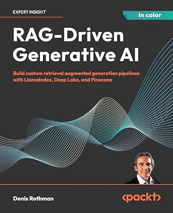 خرید و دانلود نسخه کامل کتاب RAG-Driven Generative AI: Build custom retrieval augmented generation pipelines with LlamaIndex, Deep Lake, and Pinecone_6a664218e6f5f.jpeg خرید و دانلود نسخه کامل کتاب RAG-Driven Generative AI: Build custom retrieval augmented generation pipelines with LlamaIndex, Deep Lake, and Pinecone