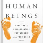خرید و دانلود نسخه کامل کتاب Raising Human Beings: Creating a Collaborative Partnership with Your Child by Ross W. Greene PDF