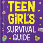 خرید و دانلود نسخه کامل کتاب Teen Girl’s Survival Guide: How to Make Friends, Build Confidence, Avoid Peer Pressure, Overcome Challenges, Prepare for Your Future, and Just About Everything in Between by Jenn Higgins PDF