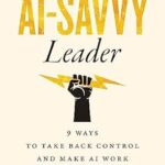 خرید و دانلود نسخه کامل کتاب The AI-Savvy Leader: Nine Ways to Take Back Control and Make AI Work