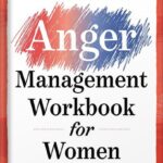 خرید و دانلود نسخه کامل کتاب The Anger Management Workbook for Women: A 5-Step Guide to Managing Your Emotions and Breaking the Cycle of Anger by Julie Catalano MSW LICSW PDF