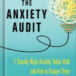 خرید و دانلود نسخه کامل کتاب The Anxiety Audit: Seven Sneaky Ways Anxiety Takes Hold and How to Escape Them by Lynn Lyons PDF