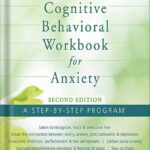 خرید و دانلود نسخه کامل کتاب The Cognitive Behavioral Workbook for Anxiety: A Step-By-Step Program by William J. Knaus PDF