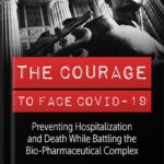 خرید و دانلود نسخه کامل کتاب The Courage to Face Covid-19: Preventing Hospitalization and Death While Battling the Bio-Pharmaceutical Complex by John Leake
