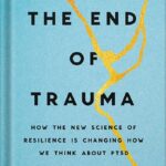 خرید و دانلود نسخه کامل کتاب The End of Trauma: How the New Science of Resilience Is Changing How We Think About PTSD by George A. Bonanno PDF