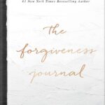 خرید و دانلود نسخه کامل کتاب The Forgiveness Journal: A Guided Journey to Forgiving What You Can’t Forget by Lysa TerKeurst