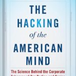 خرید و دانلود نسخه کامل کتاب The Hacking of the American Mind: The Science Behind the Corporate Takeover of Our Bodies and Brains by Robert H. Lustig