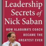 خرید و دانلود نسخه کامل کتاب The Leadership Secrets of Nick Saban: How Alabama’s Coach Became the Greatest Ever by John Talty PDF