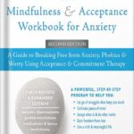 خرید و دانلود نسخه کامل کتاب The Mindfulness and Acceptance Workbook for Anxiety: A Guide to Breaking Free from Anxiety, Phobias, and Worry Using Acceptance and Commitment Therapy (A New Harbinger Self-Help Workbook) by John P. Forsyth PDF