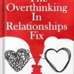 خرید و دانلود نسخه کامل کتاب The Overthinking In Relationships Fix: Toxic Thoughts That Can Destroy Your Relationship And How To Fix Them by Rodney Noble PDF