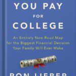 خرید و دانلود نسخه کامل کتاب The Price You Pay for College: An Entirely New Road Map for the Biggest Financial Decision Your Family Will Ever Make by Ron Lieber PDF