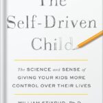 خرید و دانلود نسخه کامل کتاب The Self-Driven Child: The Science and Sense of Giving Your Kids More Control Over Their Lives by William Stixrud