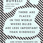 خرید و دانلود نسخه کامل کتاب There Are Places in the World Where Rules Are Less Important Than Kindness: And Other Thoughts on Physics, Philosophy and the World by Carlo Rovelli PDF