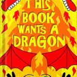 خرید و دانلود نسخه کامل کتاب This Book Wants A Dragon – A Fun-Filled Early Reader Story Book for Preschool, Toddlers, Kindergarten and 1st Graders: An Interactive, Easy to Read Tale for Kids by Elisa Anderson PDF