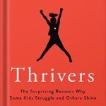 خرید و دانلود نسخه کامل کتاب Thrivers: The Surprising Reasons Why Some Kids Struggle and Others Shine by Michele Borba
