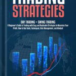 خرید و دانلود نسخه کامل کتاب Trading Strategies: Day Trading + Swing Trading. A Beginner’s Guide to Trading with Easy and Replicable Strategies to Maximize Your Profit. How to Use Tools, Techniques, Risk Management, and Mindset by Mark Swing PDF