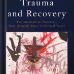 خرید و دانلود نسخه کامل کتاب Trauma and Recovery: The Aftermath of Violence–From Domestic Abuse to Political Terror by Judith Lewis Herman PDF