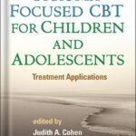 خرید و دانلود نسخه کامل کتاب Trauma-Focused CBT for Children and Adolescents: Treatment Applications by Judith A. Cohen PDF