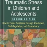 خرید و دانلود نسخه کامل کتاب Treating Traumatic Stress in Children and Adolescents, Second Edition: How to Foster Resilience through Attachment, Self-Regulation, and Competency by Margaret E. Blaustein PDF
