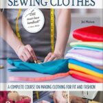 خرید و دانلود نسخه کامل کتاب Ultimate Illustrated Guide to Sewing Clothes: A Complete Course on Making Clothing for Fit and Fashion by Joi Mahon PDF