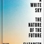 خرید و دانلود نسخه کامل کتاب Under a White Sky: The Nature of the Future by Elizabeth Kolbert